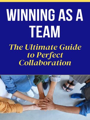 cover image of Winning as a Team--The Ultimate Guide to Perfect Collaboration
